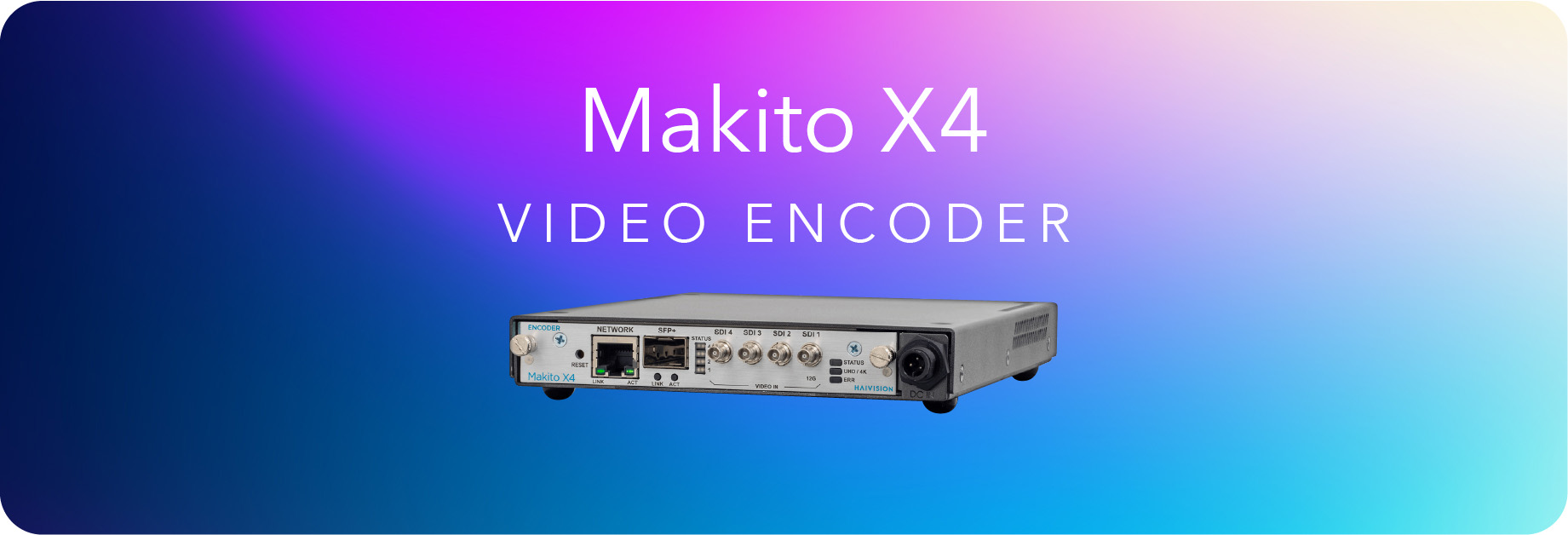 Makito X4 Video encoder